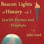 Beacon Lights of History, Vol 2: Jewish Heroes and Prophets