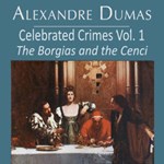 Celebrated Crimes, Vol. 1: The Borgias and the Cenci (version 2)