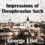 Impressions of Theophrastus Such