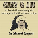Cakes & Ale, A Dissertation on Banquets Interspersed with Various Recipes, More or Less Original, and anecdotes, mainly veracious
