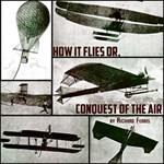 How It Flies or, Conquest of the Air