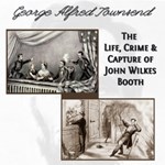 Life, Crime, and Capture of John Wilkes Booth