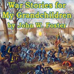 War Stories for My Grandchildren