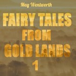 Fairy Tales from Gold Lands Volume One