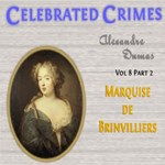 Celebrated Crimes, Vol. 8: Part 1: The Marquise de Brinvilliers