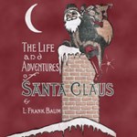 Life and Adventures of Santa Claus (Version 3 Dramatic Reading)