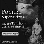 Popular Superstitions, and the Truths Contained Therein
