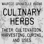 Culinary Herbs: Their Cultivation, Harvesting, Curing and Uses (Version 2)