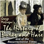 History of Burke and Hare,  And of the Resurrectionist Times