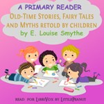 Primary Reader: Old-time Stories, Fairy Tales and Myths Retold by Children (Version 2)