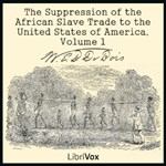 Suppression of the African Slave Trade to the United States of America, Volume 1