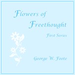 Flowers of Freethought (First Series)