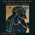 Heroes, or Greek Fairy Tales for my Children, The