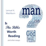 Is the Bible Worth Reading and Other Essays