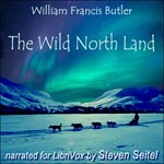 Wild North Land, The Story of a Winter Journey with Dogs across Northern North America
