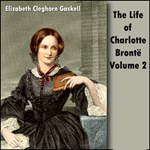 Life Of Charlotte Brontë Volume 2