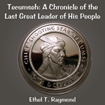 Chronicles of Canada Volume 17 - Tecumseh: A Chronicle of the Last Great Leader of His People