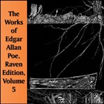Works of Edgar Allan Poe, Raven Edition, Volume 5
