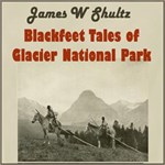 Blackfeet Tales of Glacier National Park