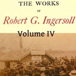 Works Of Robert G. Ingersoll, Volume 4
