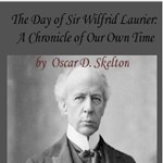Chronicles of Canada Volume 30 - The Day of Sir Wilfrid Laurier: A Chronicle of Our Own Time