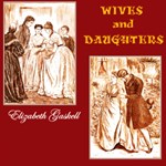 Wives and Daughters (Dramatic Reading)