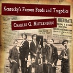 Kentucky's Famous Feuds and Tragedies