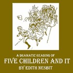 Five Children and It (Dramatic Reading)